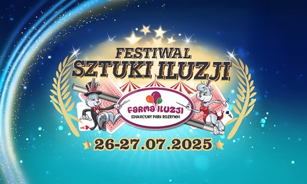 Farma Iluzji: Vouchery o wartości 50-200 zł i bilet na Festiwal Iluzji