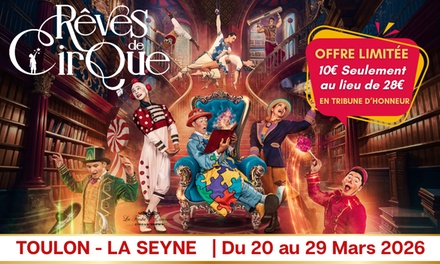 Le 20 mars 2026 à 19h30 : 1 place en tribune d'honneur pour "Rêves de cirque" - Teatro Circo Classico, La Seyne-sur-Mer