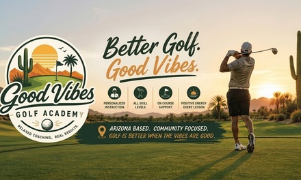 Golf Instruction 45 minute lesson - Good Vibes Golf Academy, Peoria,	AZ