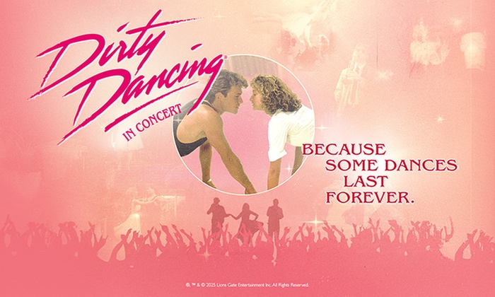 Dirty Dancing in Concert - Up to 34% Off