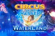 Ticket für "Waterland Zirkus" am 18. oder 19.12. im Zelt "Waterland" (25% sparen) - Second Medium