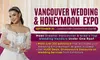 Simplify Your Wedding Planning w/ Upto 4 Tickets to 4th Annual Vancouver Wedding & Honeymoon Expo (Up to 40% Off)