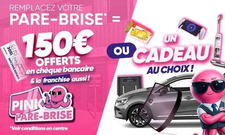 Remplacement de pare-brise avec 150 € de chèques-cadeaux et franchise offerte ou cadeau au choix - Pink Pare Brise