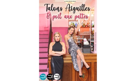 Le 28 novembre 2025 à 20h30 : 1 place pour "Talons aiguilles et poil aux pattes" à Argenton-sur-Creuse - Les Cocottes productions, "Talons aiguilles et poil aux pattes", Argenton-sur-Creuse