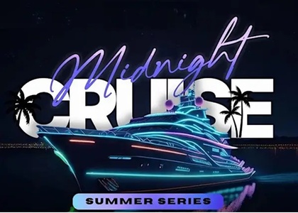 JUN 19 / 10 PM - 2 AM Midnight Summer Series Yacht Party General Admision For One  - Biggest in the Game