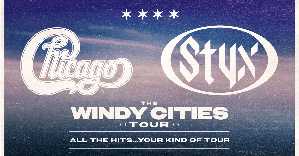 Styx & Chicago: The Windy Cities Tour – All The Hits…Your Kind of Tour on August 24 at 7 p.m.