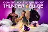 Thunder Bulge Comedy Strip Show at V Theater Planet Hollywood Las Vegas