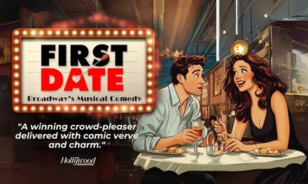 2/6 @ 7pm - First Date - Broadway's Musical Comedy 