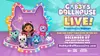 Gabby's Doll House Live! on December 7 at 4 PM