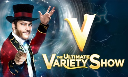 One Rear General Admission Ticket to See V - The Ultimate Variety Show - V - The Ultimate Variety Show