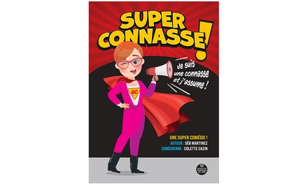 2 places pour "Super connasse" : le 10 janvier 2026  à 19h à Lyon - Super connasse à Lyon, Nancy, Nantes