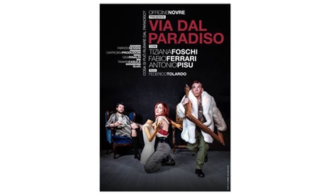 Via dal paradiso, dal 6 all' 8 novembre al Teatro Erba di Torino (sconto fino a 39%)