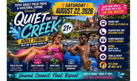 Quiet on The Creek Adult Tipsy Tubing Day Trip ATL-HELEN GA - VIP FRIDAYS