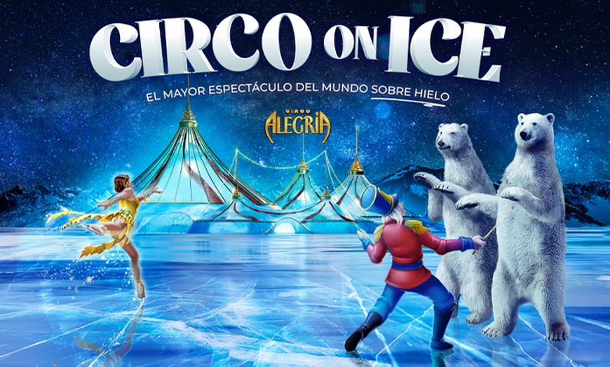 Image 1: Entrada para el espectáculo "Circo Alegría On Ice"