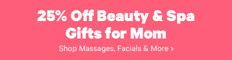 25% off Beauty & Spa Gifts for Mom 