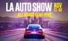 LA Auto Show Opening Day Tickets! 21 November 9a.m.