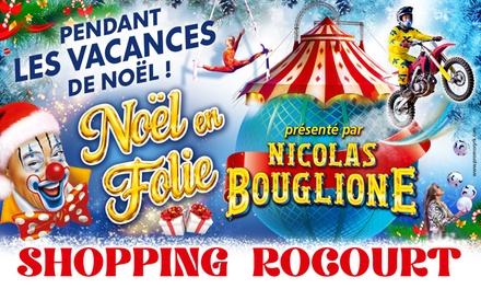 Billet Enfant ou Adulte : Samedi 20 décembre / 14h30 - Cirque Nicolas Bouglione (BE)