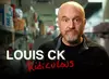 Louis CK | Ridiculous on December 20 at 7:30 p.m.