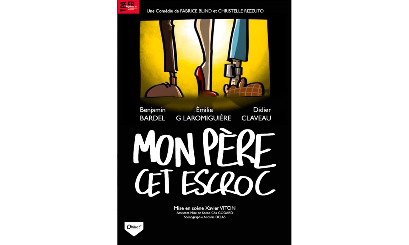 2 places pour "Mon père cet escroc" au Theatre Molière
