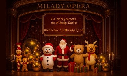 Pour un enfant de 12 ans ou moins : place en carré or pour le spectacle "Un Noël féerique" au Milady Opéra - Milady Opera