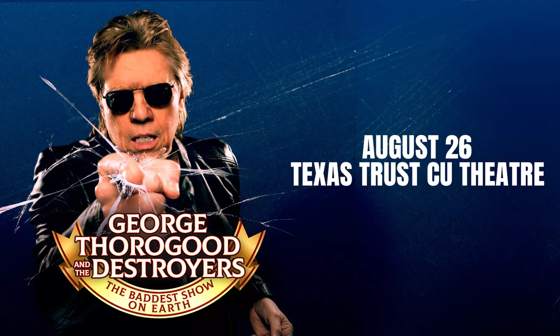 George Thorogood & the Destroyers: The Baddest Show on Earth w/ Canyon Lights on August 26th at 8 PM - Primary Image
