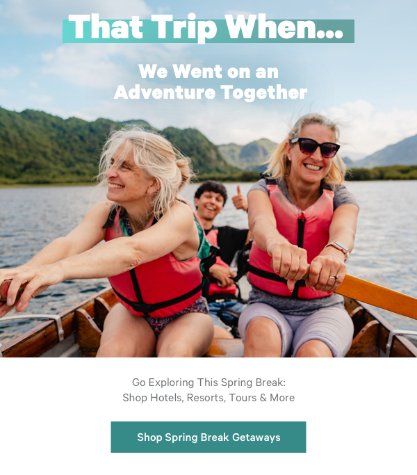 That Trip When... We Went on an Adventure Together