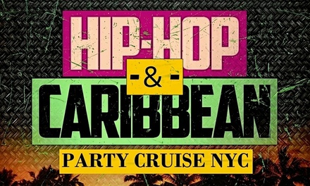 Admission for One on April 11 at 10:15 PM - Hiphop Caribbean Party Cruise New York City