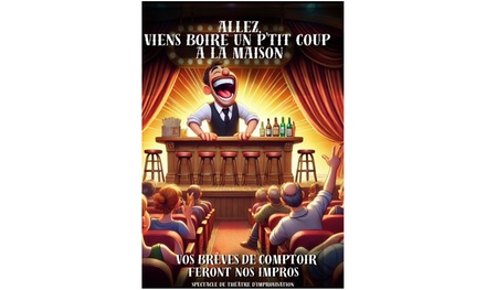 2 places pour "Allez, viens boire un p'tit coup à la maison !" : Annecy le 5 février 2025 à 21h - Allez, viens boire un p'tit coup à la maison, Annecy, Lyon, Besançon, Metz, Strasbourg, Nancy, Châteauroux, Saint-Avertin
