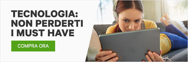 Tecnologia: non perderti i must have