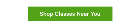 Shop Classes Near You & Online