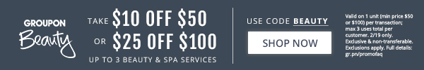 Take $10 Off $50 OR $25 Off $100