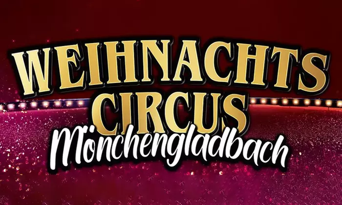 Bestplatzticket für den Weihnachtscircus Mönchengladbach für Termine vom 18.12.2024 bis 5.1.2025 - Primary Image