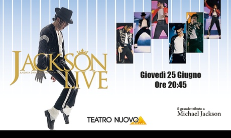 Jackson Live- Michael Jackson Tribute, il 25 giugno al Teatro Nuovo di Milano (sconto fino a 50%)