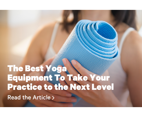 The Best Yoga Equipment to Take Your Practice to the Next Level
