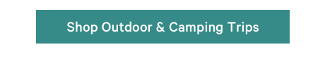 Shop Outdoor & Camping Trips