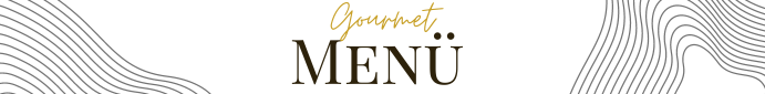 Gourmet Menü