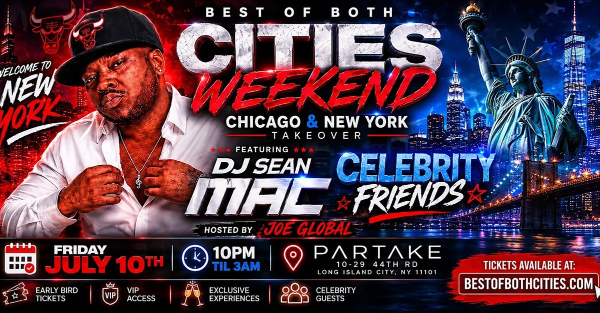 Best of Both Cities: Chicago & New York Takeover w/ DJ Sean Mac, Joe Global, & more on July 10-11 at 10 PM