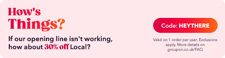 How's Things? If our opening line isn't working, how about 30% off Local? Code: HEYTHERE 