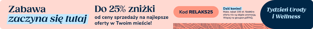 Do 25% zniżki od ceny sprzedaży na urodę i fajne aktywności z kodem RELAKS25. Dziś koniec.