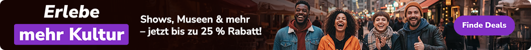 Shows, Museen & mehr – jetzt bis zu 25 % Rabatt! Code: EXPLORE
