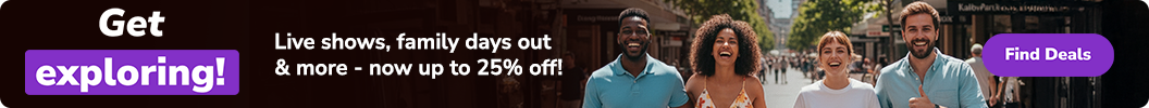 Live shows, family days out & more - now up to 25% off! Code: EXPLORE