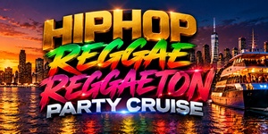 Hip Hop, Reggae, and Reggaeton Party Cruise in New York City