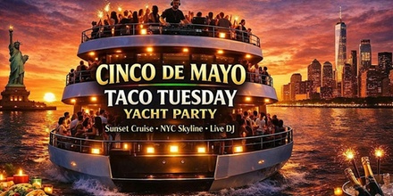 5/5 at 7pm CINCO DE MAYO TACO TUESDAY  Party Cruise Admission for One - NYC Cruises, NY