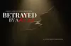 Betrayed By A Kiss on August 22 at 6:30 p.m.