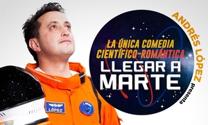 Stand up comedy Llegar a Marte de Andrés López con 30% off