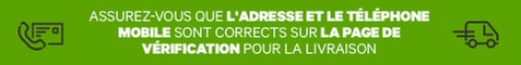 Assurez-vous que l'adresse et le téléphone mobile sont corrects sur la page de vérification pour la livraison