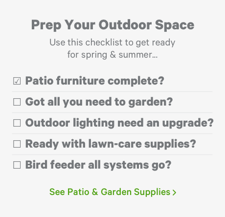 Prep Your Outdoor Space. See Patio & Garden Supplies >