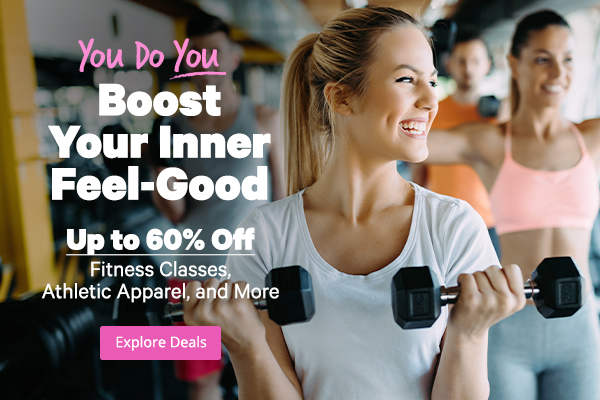You Do You! Boost Your Inner Feel-Good. Up to 60% Off - Fitness Classes, Athletic Apparel, and More