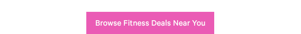 Browse Fitness Deals Near You