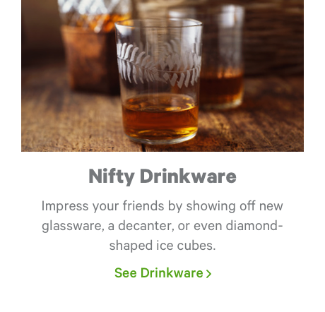 Nifty Drinkware. See Drinkware >
